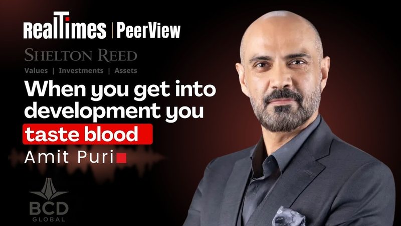 RealTimes PeerViews film with Amit Puri, BCD Global: When you get into development you taste blood